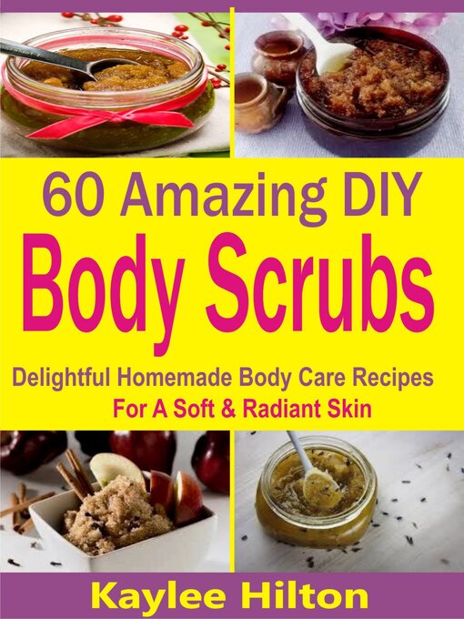 Title details for 60 Amazing DIY Body Scrubs by Kaylee Hilton - Available